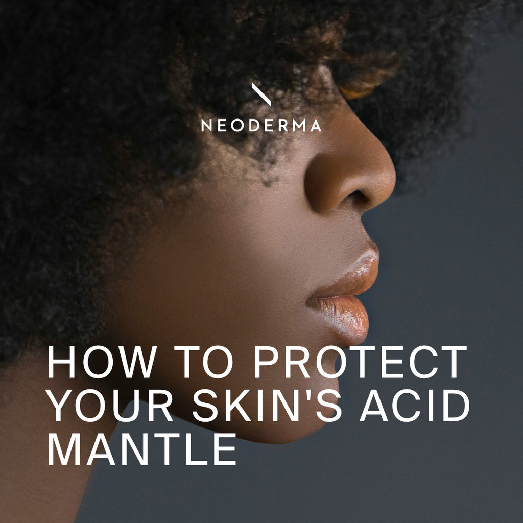 How to Protect Your Skin's Acid Mantle