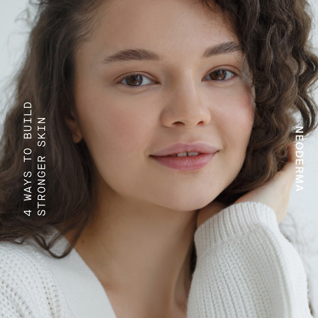 4 Ways To Build Stronger Skin