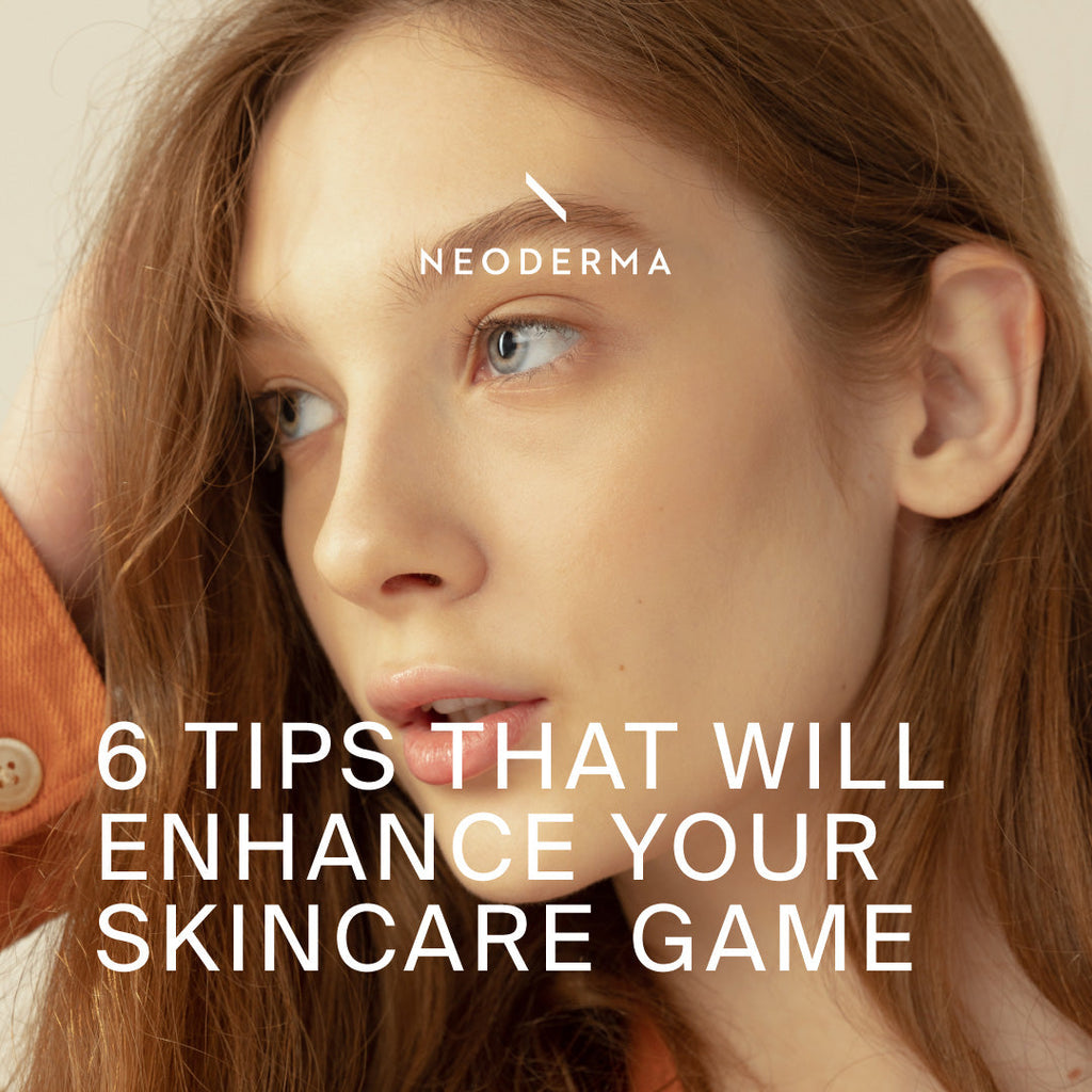6 Tips That Will Enhance Your Skincare Game