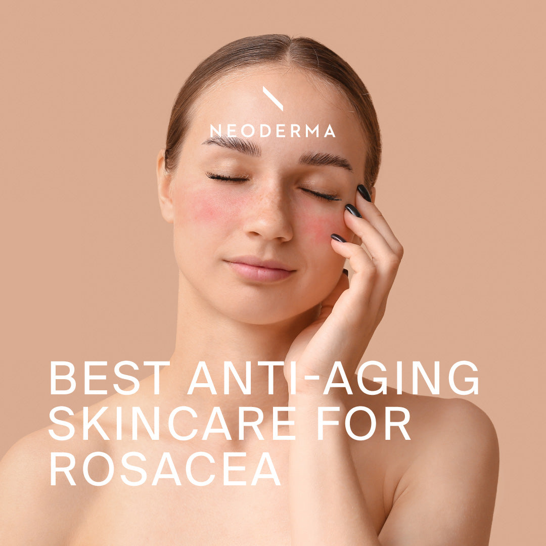 Best Anti-Aging Skincare For Rosacea