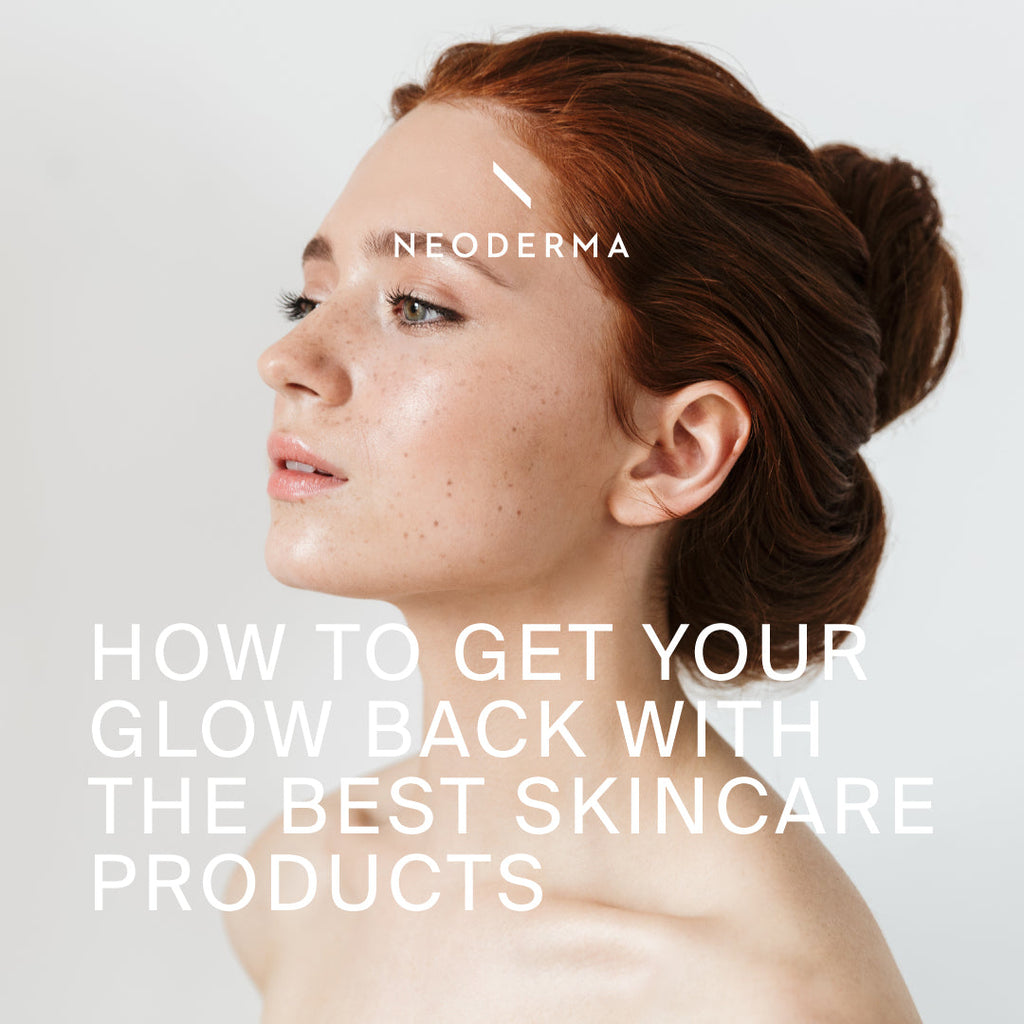 How to Get Your Glow Back With The Best Skincare Products