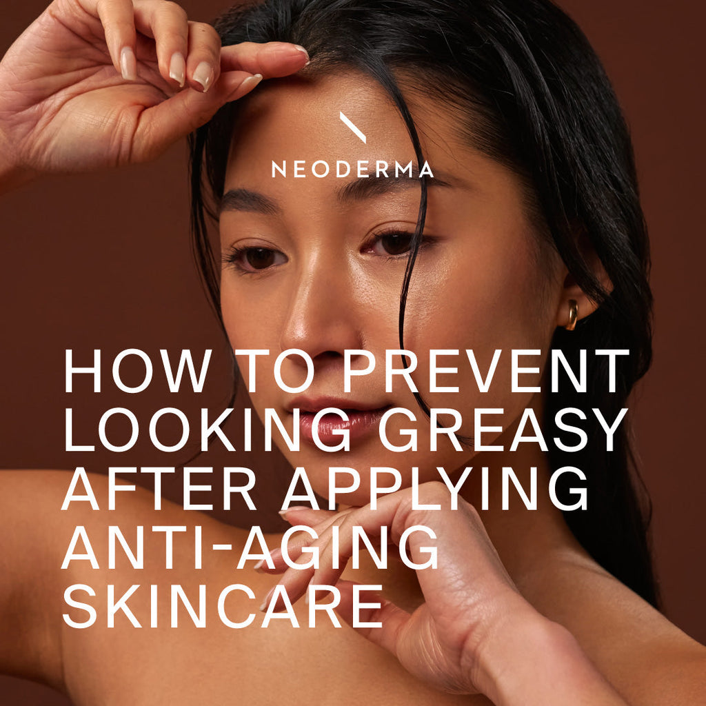 How to Prevent Looking Greasy After Applying Anti-Aging Skincare