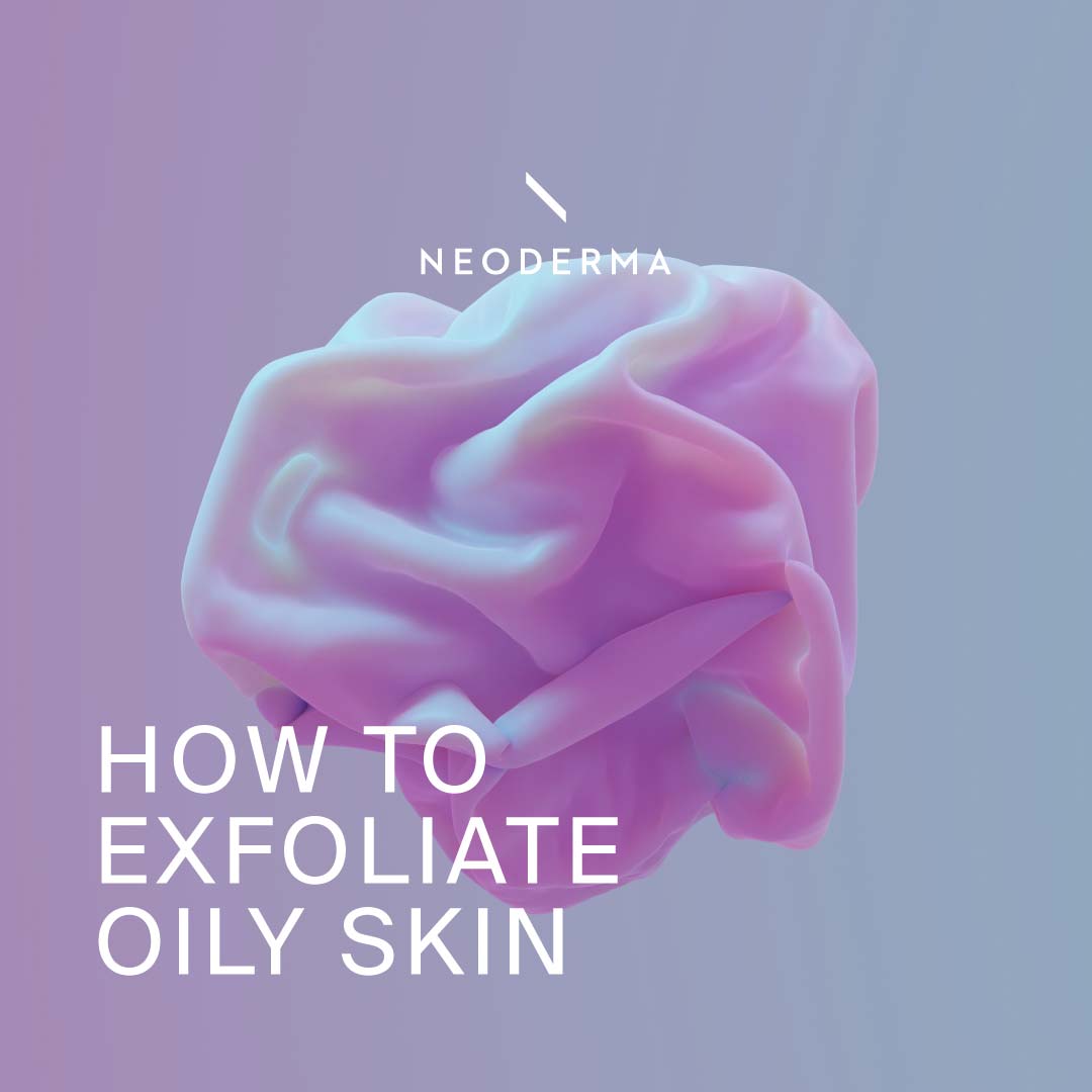 How to Exfoliate Oily Skin