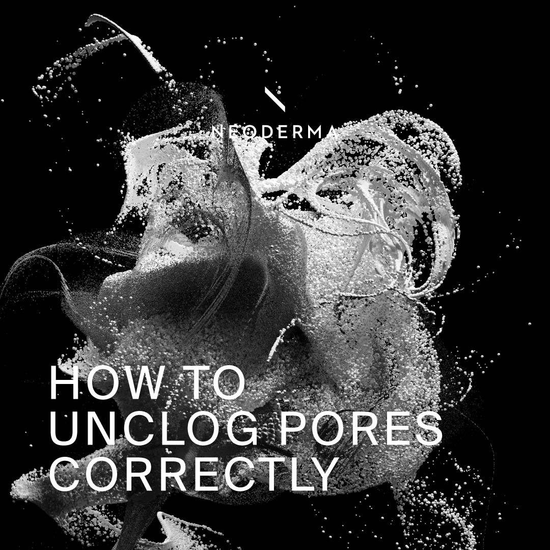 How to Unclog Pores Correctly