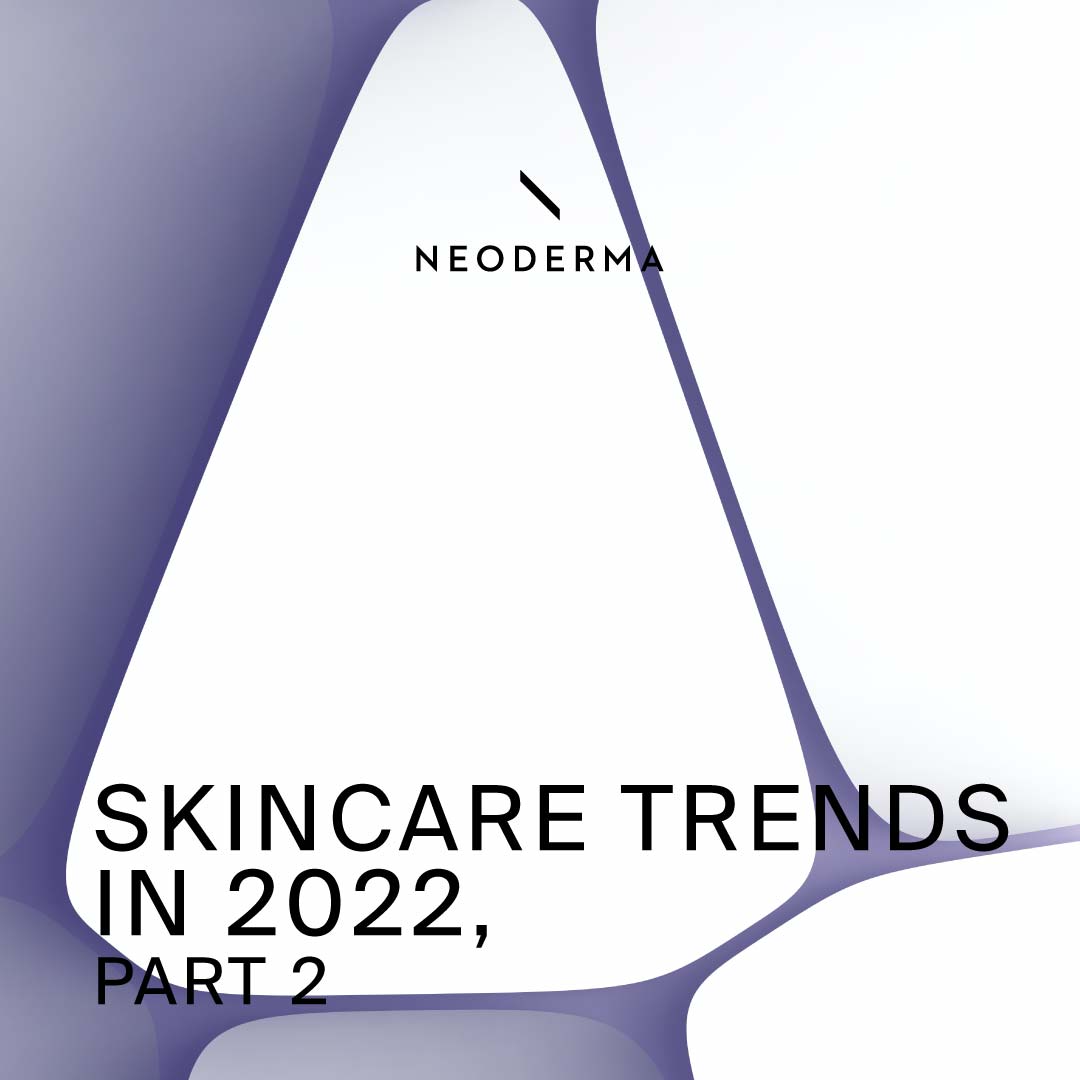 Skincare Trends In 2022, Part 2