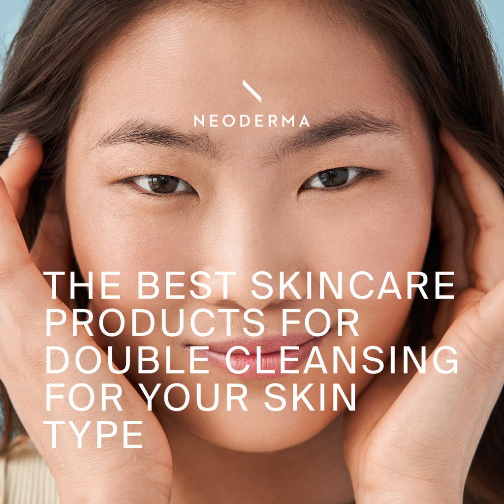 The Best Skincare products For Double Cleansing For Your Skin Type