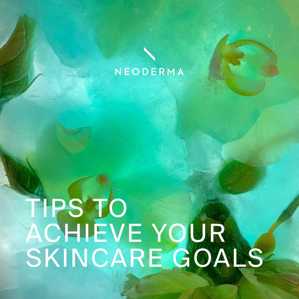Tips to Achieve Your Skincare Goals